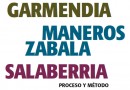 Garmendia, Maneros Zabala, Salaberria. Proceso y método